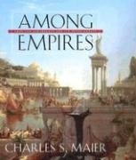 Among Empires : American Ascendancy and Its Predecessors
