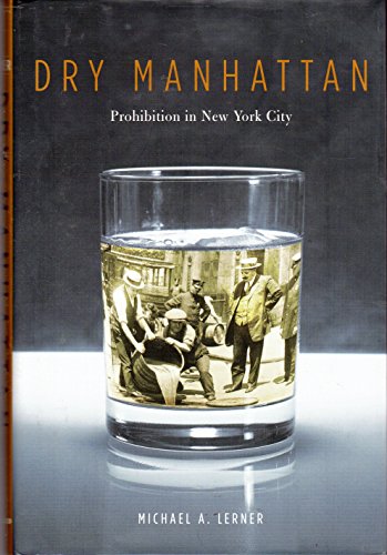 Dry Manhattan: Prohibition in New York City