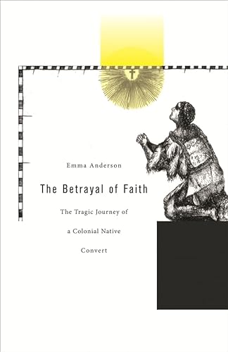 The Betrayal of Faith: The Tragic Journey of a Colonial Native Convert