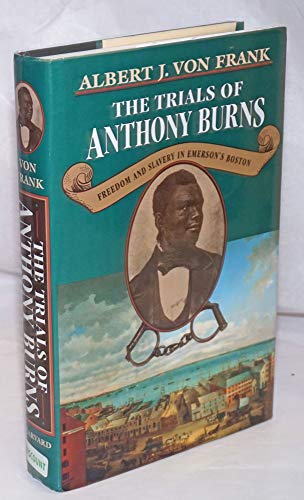 The Trials of Anthony Burns: Freedom and Slavery in Emerson's Boston