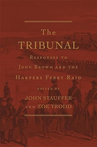 The Tribunal: Responses to John Brown and the Harpers Ferry Raid (The John Harvard Library)