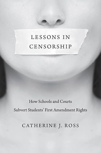 Lessons in Censorship: How Schools and Courts Subvert Students First Amendment Rights
Lessons in Censorship: How Schools and Courts Subvert Students First Amendment Rights