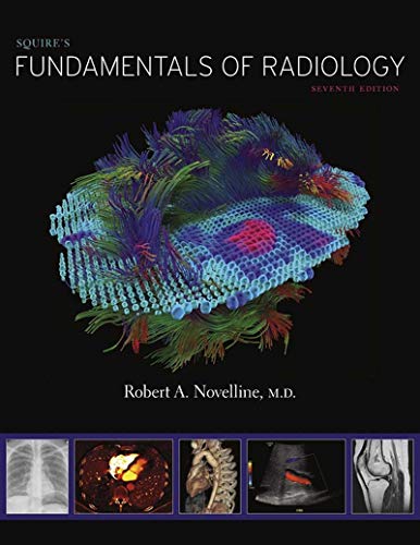 Squireâs Fundamentals of Radiology: Seventh Edition