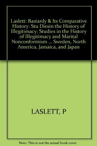 Bastardy and Its Comparative History: Studies in the History of Illegitimacy and Marital Noncomfo...