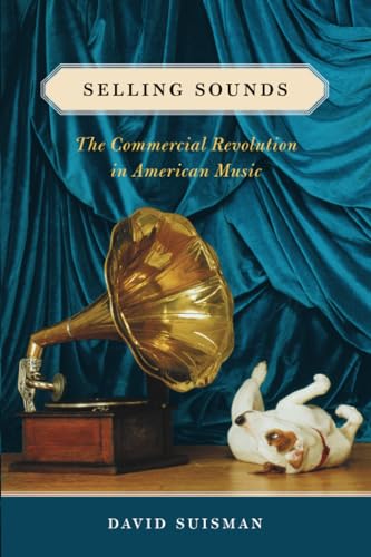 Selling Sounds: The Commerical Revolution in American Music