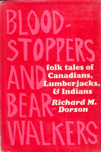 BLOODSTOPPERS AND BEARWALKERS; FOLK TRADITIONS OF THE UPPER PENINSULA