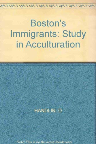 Boston's Immigrants: A Study in Acculturation