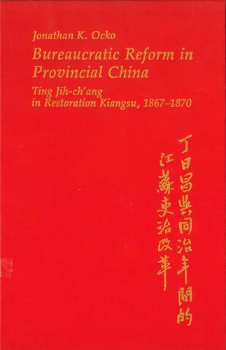 Bureaucratic Reform in Provincial China Ting Jih-ch'ang in Restoration China, 1867-1870