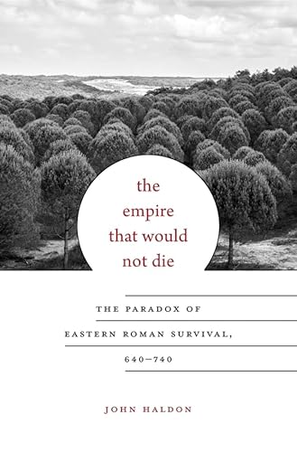 The Empire That Would Not Die: The Paradox of Eastern Roman Survival, 640740
