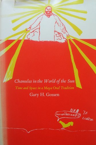 Chamulas in the World of the Sun : Time and Space in a Maya Oral Tradition
Chamulas in the World of the Sun : Time and Space in a Maya Oral Tradition