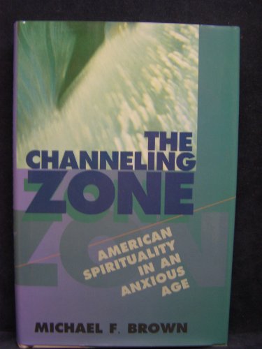 Channeling Zone: American Spirituality in an Anxious Age