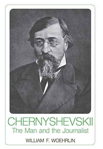 Chernyshevskii: The Man and the Journalist (Russian Research Center Studies)
