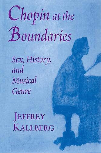 Chopin at the Boundaries: Sex, History, and Musical Genre