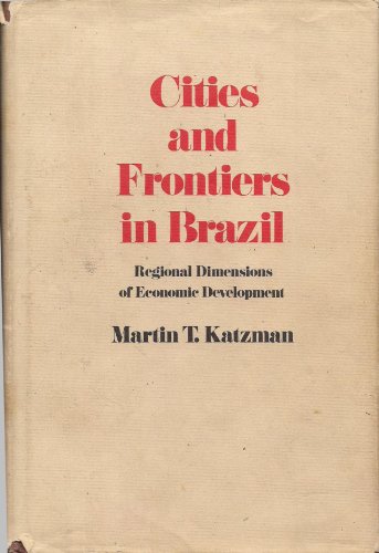 CITIES AND FRONTIERS IN BRAZIL: Regional Dimensions of Economic Development