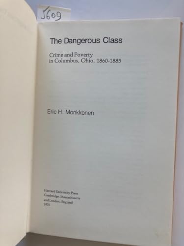 The Dangerous Class: Crime and Poverty in Columbus, Ohio, 1860-1885