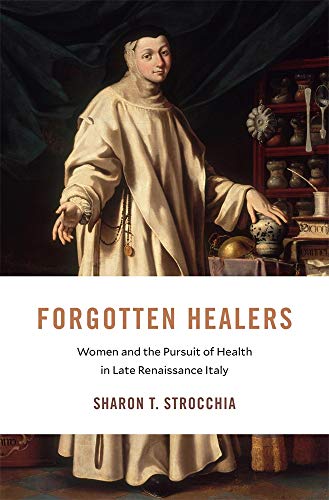 Forgotten Healers: Women and the Pursuit of Health in Late Renaissance Italy (I Tatti Studies in Italian Renaissance History)
Forgotten Healers: Women and the Pursuit of Health in Late Renaissance Italy (I Tatti Studies in Italian Renaissance History)