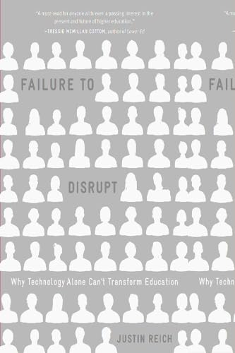 Failure to Disrupt: Why Technology Alone Can't Transform Education