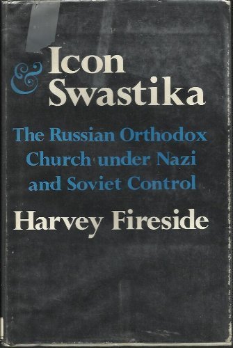 Icon and Swastika: The Russian Orthodox Church under Nazi and Soviet Control (Russian Research Ce...