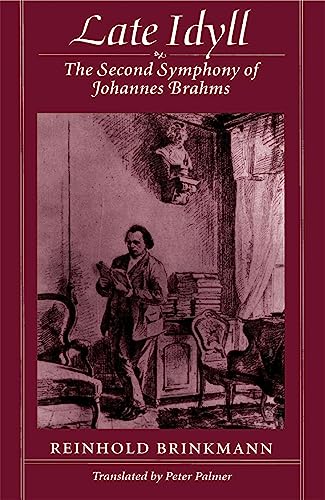 Late Idyll : The Second Symphony of Johannes Brahms