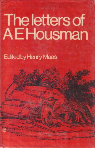 The Letters of A. E. Housman Edited by Henry Maas