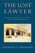 The Lost Lawyer: Failing Ideals of the Legal Profession