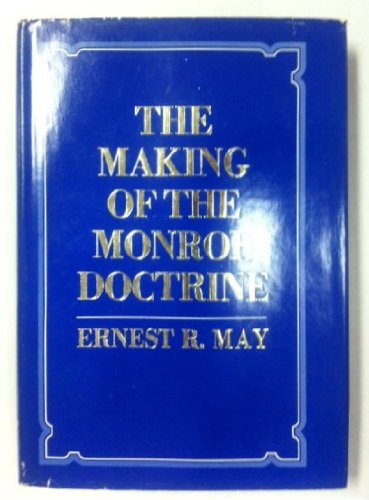 The Making of the Monroe Doctrine (Harvard Historical Studies)