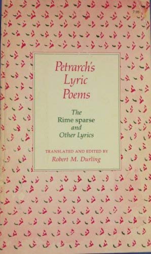 Petrarch's Lyric Poems, The "Rime sparse" and Other Lyrics.; Translated and edited by Robert M Du...