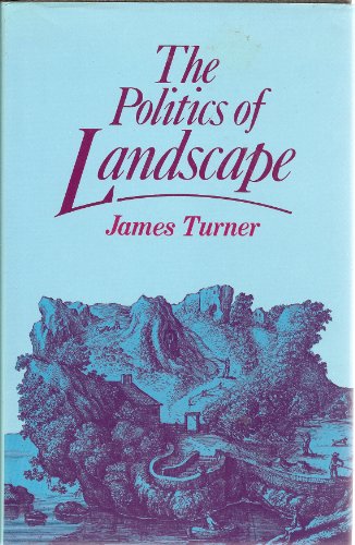 The Politics of Landscape: Rural Scenery and Society in English Poetry 1630-1660