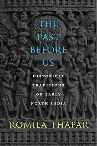 The Past Before Us: Historical Traditions of Early North India