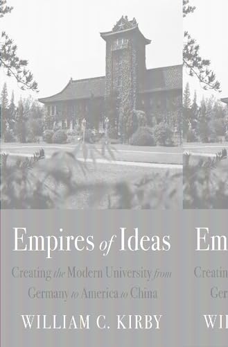 Empires of Ideas: Creating the Modern University from Germany to America to China
Empires of Ideas: Creating the Modern University from Germany to America to China