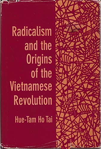 Radicalism and the Origins of the Vietnamese Revolution