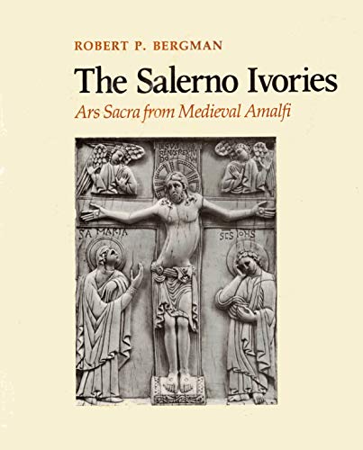 The Salerno Ivories: Ars Sacra from Medieval Amalfi