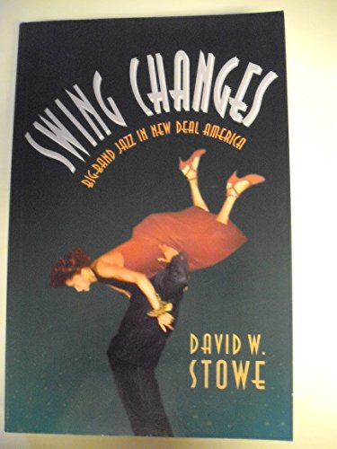 SWING CHANGES : Big Band Jazz in New Deal America