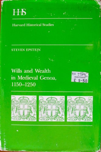 Wills and Wealth in Medieval Genoa, 1150-1250 (Harvard Historical Studies 103)