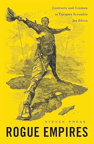 Rogue Empires: Contracts and Conmen in Europe’s Scramble for Africa
