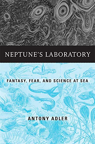 Neptuneâs Laboratory: Fantasy, Fear, and Science at Sea
