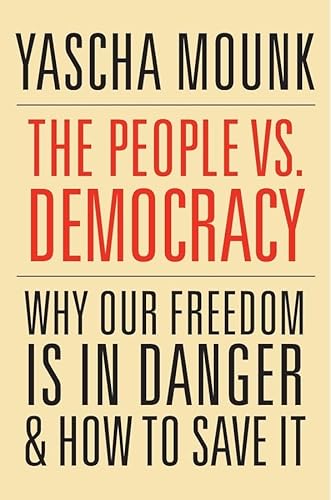 The People vs. Democracy: Why Our Freedom Is in Danger and How to Save It
The People vs. Democracy: Why Our Freedom Is in Danger and How to Save It