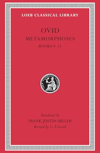 Ovid IV: Metamorphoses, Books IX-XV (Loeb Classical Library, No. 43) (Volume II)