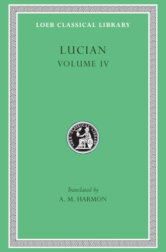 Lucian, Volume IV (Loeb Classical Library No. 162) (English and Greek Edition)