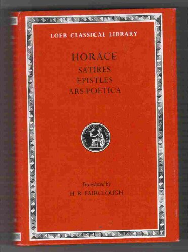 Horace: Satires, Epistles and Ars Poetica - Loeb Classical Library, No. 194