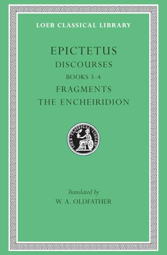 Epictetus: Discourses Books 3-4. The Encheiridion. (Loeb Classical Library No. 218)
Epictetus: Discourses Books 3-4. The Encheiridion. (Loeb Classical Library No. 218)