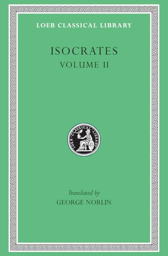 ISOCRATES Volume II: on the Peace. Areopagiticus. Against the Sophists. Antidosis. Panathenaicus