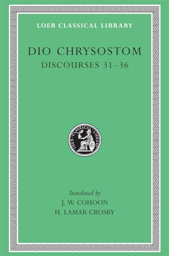 Dio Chrysostom III, Discourses 31-36 The Loeb Classical Library