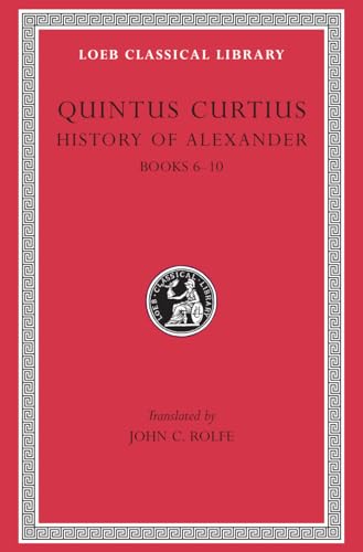 History of Alexander, Volume II: Books 6-10 (Loeb Classical Library)
History of Alexander, Volume II: Books 6-10 (Loeb Classical Library)