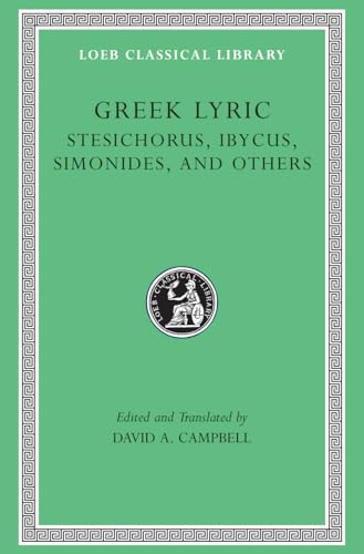 Greek Lyric, Volume III: Stesichorus, Ibycus, Simonides, and Others Vol. III