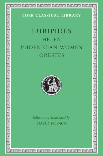 Helen / Phoenician Women / Orestes (Loeb Classical Library: Euripides, Vol. 5)