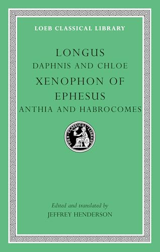 Daphnis and Chloe. Anthia and Habrocomes (Loeb Classical Library)