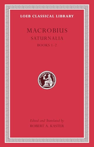 Saturnalia, Volume I: Books 1?2 (Loeb Classical Library)