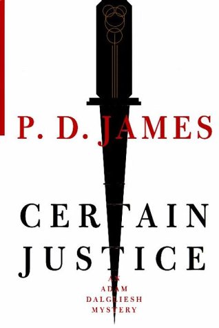 A Certain Justice : An Adam Dalgliesh Mystery
