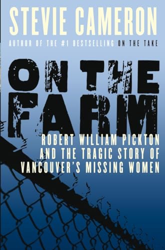 On the Farm.Robert William Picton and the Tragic Story of Vancouver's Missing Women. { SIGNED.}. ...
